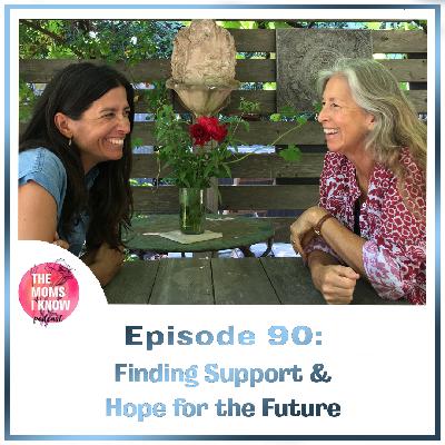 Finding Support & Hope for the Future | Episode 90 Finding Support & Hope for the Future | Episode 90