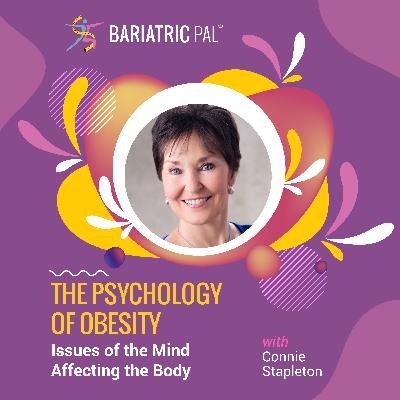Connie Stapleton: The Psychology of Obesity - Issues of the Mind Affecting the Body