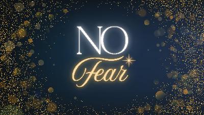 2025 Christmas Eve – No Fear