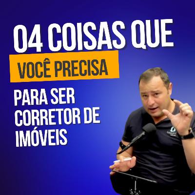 CORRETOR DE IMÓVEIS INICIANTE, 4 COISAS INDISPENSÁVEIS.