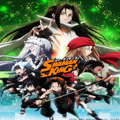 Episode 15 - Shaman King (2020)