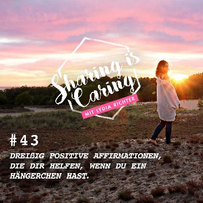 #43 Dreißig Positive Affirmationen, die dir helfen, wenn du ein Hängerchen hast.