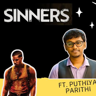 121 - Sinners - A Deep Dive Movie Discussion ft. Puthiya Parithi | Movie Herald Podcast 121 - Sinners - A Deep Dive Movie Discussion ft. Puthiya Parithi | Movie Herald Podcast