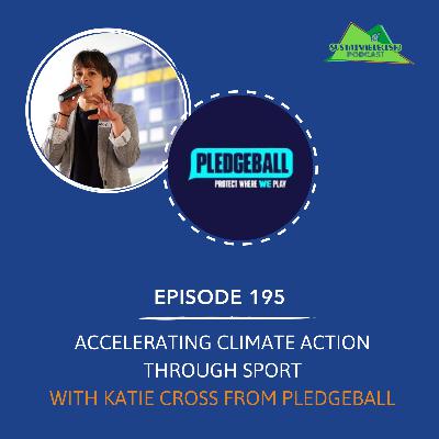 [195] – Accelerating climate action through sport with Katie Cross from Pledgeball