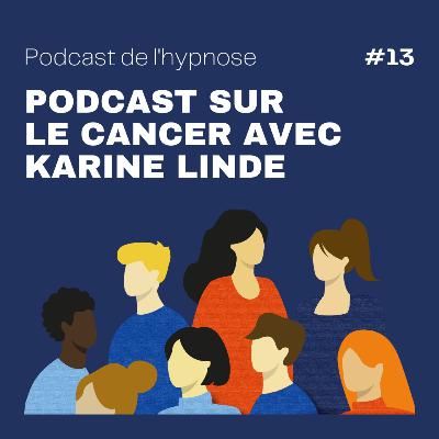 Comment gérer le stress et la douleur lors d'une maladie - Podcast sur le cancer avec Karine Linde