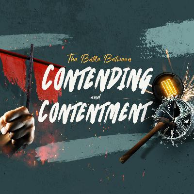 The Battle Between Contending And Contentment
