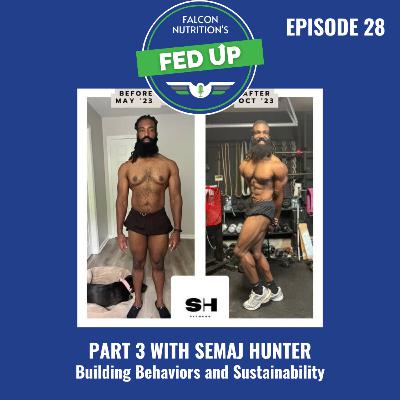 28. Building Behaviors and Sustainability | Part 3 with Semaj Hunter