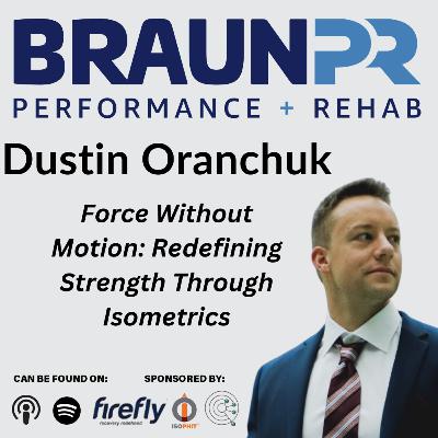 Dustin Oranchuk: Force Without Motion: Redefining Strength Through Isometrics Dustin Oranchuk: Force Without Motion: Redefining Strength Through Isometrics