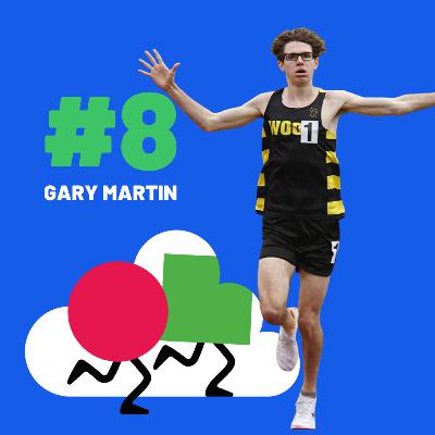 #8 - MAKING HIGH SCHOOL HISTORY w/ GARY MARTIN