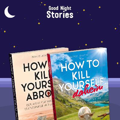 Reisetipps für Waghalsige – Markus Lesweng – »How to Kill Yourself Abroad« und »How to Kill Yourself daheim«