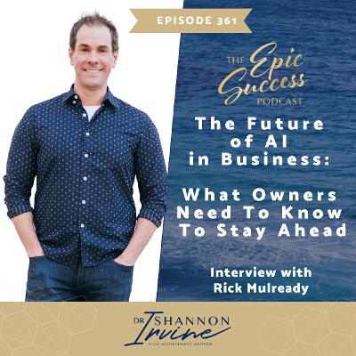 The Future of AI in Business: What Owners Need to Know to Stay Ahead With Rick Mulready The Future of AI in Business: What Owners Need to Know to Stay Ahead With Rick Mulready