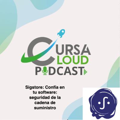 T1.Ep23. Sigstore: Confía en tu software: seguridad de la cadena de suministro