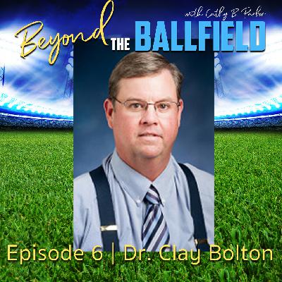 Dr. Clay Bolton | Beyond the Ballfield