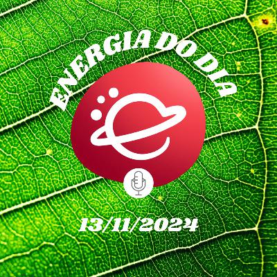 Energia do dia: 13 de Novembro de 2024