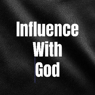Influence With God Influence With God