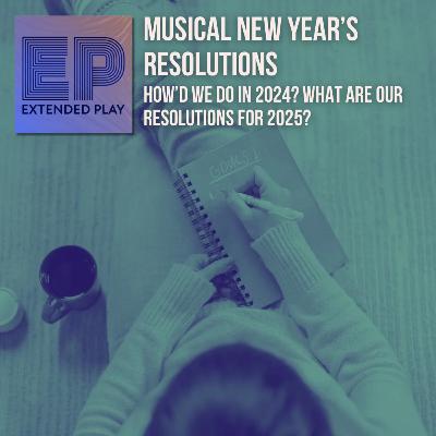 Musical New Year’s Resolutions - How’d We Do in 2024? What Are Our Resolutions for 2025?