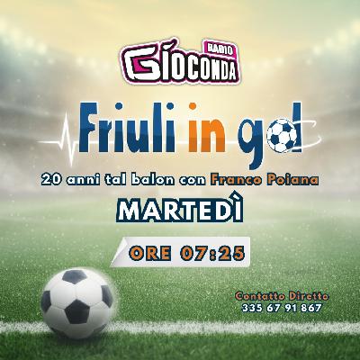 Friuli in Gol Martedì ore 7:25