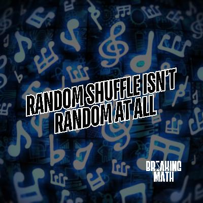 Random Shuffle Isn't Random At All Random Shuffle Isn't Random At All