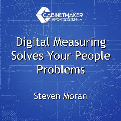 Digital Measuring Solves Your People Problems with Steven Moran