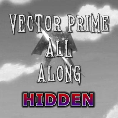 Hidden: Vector Prime All Along Hidden: Vector Prime All Along