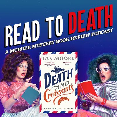 Episode 6 - DEATH AND CROISSANTS - Ian Moore