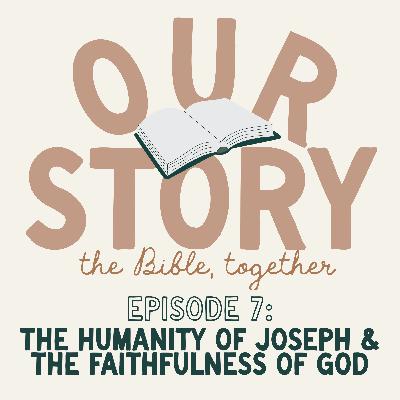 The Humanity of Joseph and the Faithfulness of God