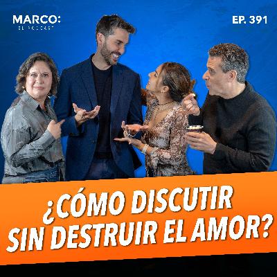 391.- ¿Cómo discutir sin destruir el amor? Pedro Prieto, Titi Jaques y la psicóloga, Rocío Sánchez