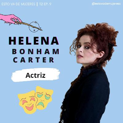 T2 Ep.9 - Helena Bonham Carter