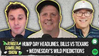 Bills-Texans Preview, Hump Day Headlines, and Wednesday's Wild Predictions | The Ringer Gambling Show Bills-Texans Preview, Hump Day Headlines, and Wednesday's Wild Predictions | The Ringer Gambling Show