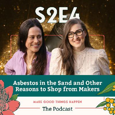 Asbestos in the Sand and Other Reasons to Shop from Makers