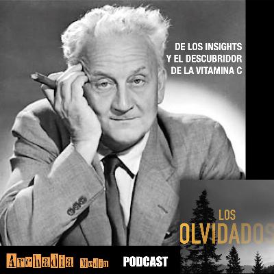36 | De los Insights y el Descubridor de la Vitamina C 36 | De los Insights y el Descubridor de la Vitamina C