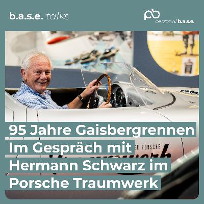 #72 Gaisbergrennen Legenden: Hermann Schwarz über 95 Jahre Motorsport & Porsche Geschichte | the b.a.s.e. #72 Gaisbergrennen Legenden: Hermann Schwarz über 95 Jahre Motorsport & Porsche Geschichte | the b.a.s.e.