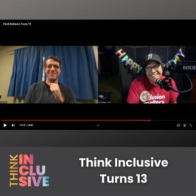 Think Inclusive Turns 13 Think Inclusive Turns 13