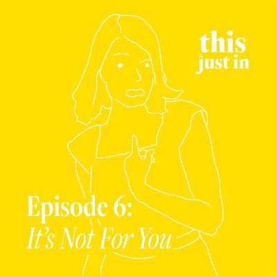 It's Not For You
