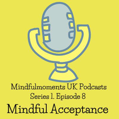 EP8 Mindful Acceptance