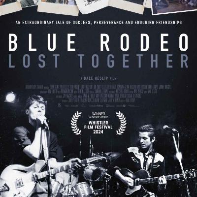 Lost Together - Blue Rodeo, Music, Friendship, & Film