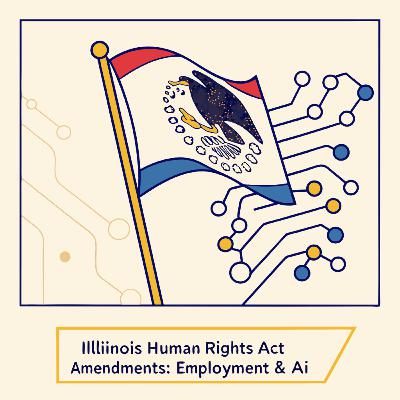 Illinois Human Rights Act Amendments: Employment & AI