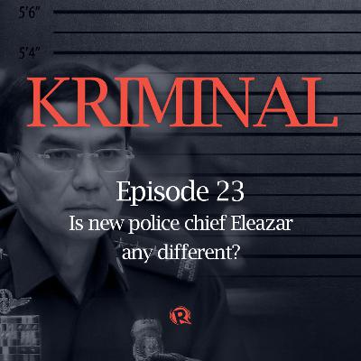 Episode 23: Is new PNP chief Eleazar any different? Episode 23: Is new PNP chief Eleazar any different?