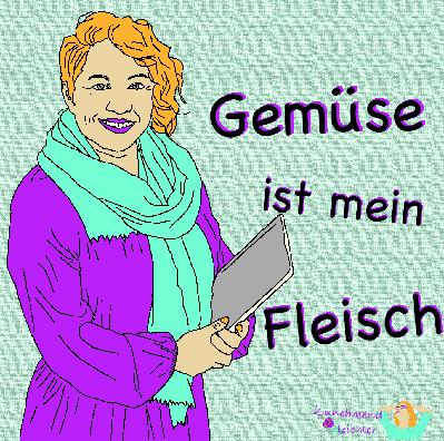 Gemüse ist mein Fleisch Gemüse ist mein Fleisch