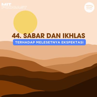 44. Sabar dan Ikhlas Terhadap Melesetnya Ekspektasi
