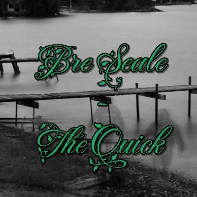 Bre Seale On The Quick