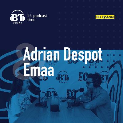 BT Podcast cu Adrian Despot - EMAA (EC_Special)