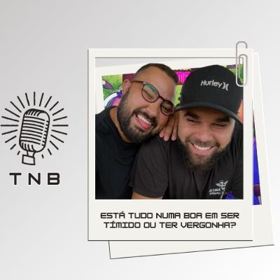 #57: Está tudo numa bom em ser tímido ou ter vergonha?