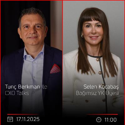 Selen Kocabaş – Tunç Berkman ile CXO Talks Selen Kocabaş – Tunç Berkman ile CXO Talks