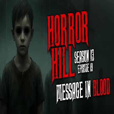 S13E19 - "Message in Blood" - Horror Hill S13E19 - "Message in Blood" - Horror Hill