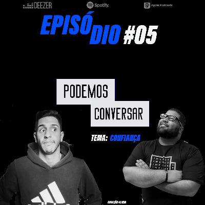 PodemosConversar #05 - Confiança