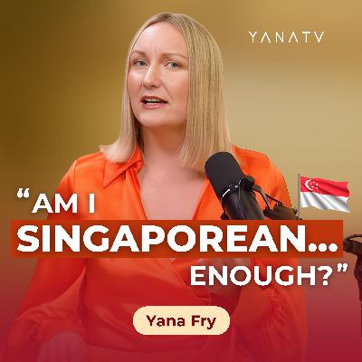 #42 17 Years in Singapore - Will I Ever Belong? | Yana Fry #42 17 Years in Singapore - Will I Ever Belong? | Yana Fry