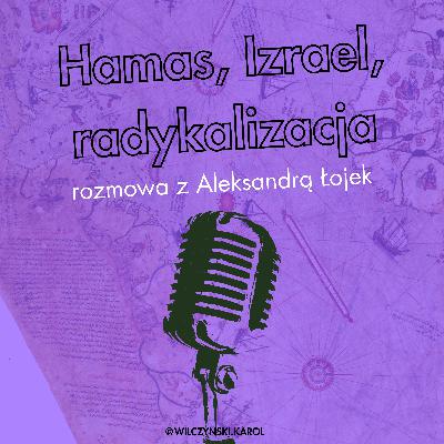 Hamas, Izrael, radykalizacja. Rozmowa z Aleksandrą Łojek