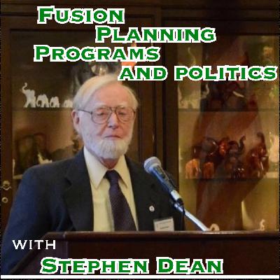 Fusion, Planning, Programs, and Politics with Stephen Dean [Idea Machines #39]