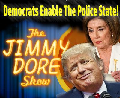 Democrats Enable The Police State!